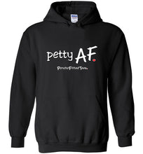 Load image into Gallery viewer, Petty AF - Hoodie