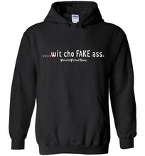 Load image into Gallery viewer, Wit Cho Fake Ass - Hoodie