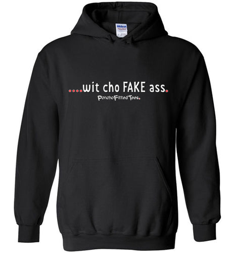 Wit Cho Fake Ass - Hoodie