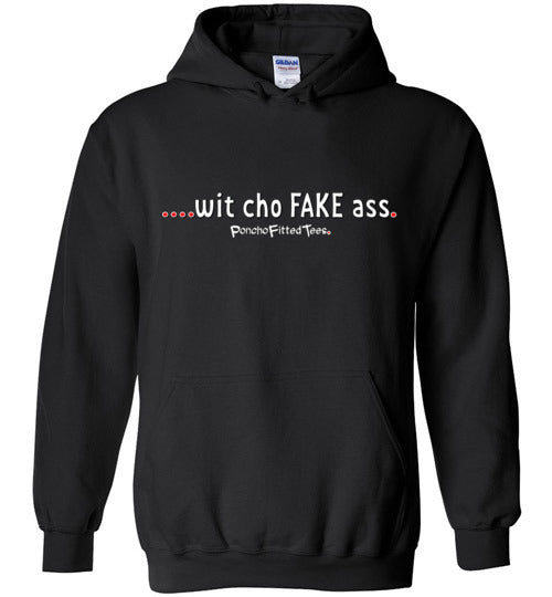 Wit Cho Fake Ass - Hoodie