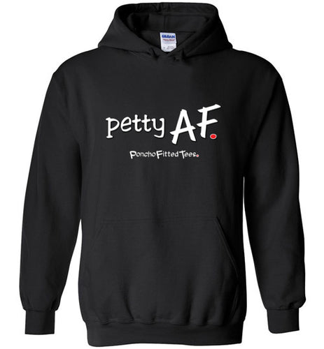 Petty AF - Hoodie