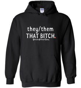 They/Them/That Bitch - Hoodie