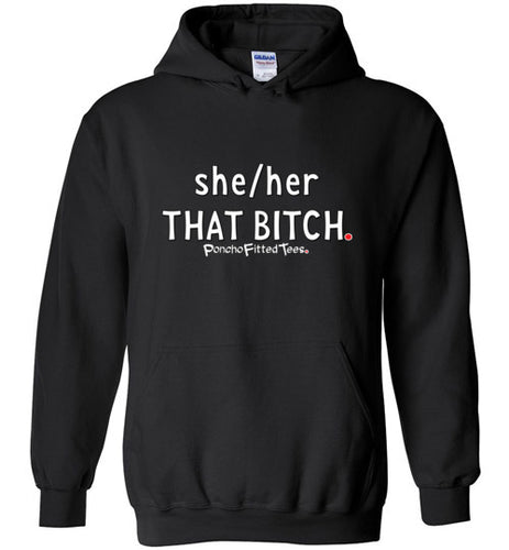 She/Her/That Bitch - Hoodie