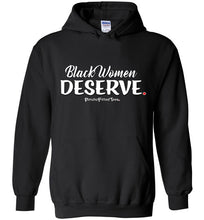 Load image into Gallery viewer, Black Women Deserve - Hoodie