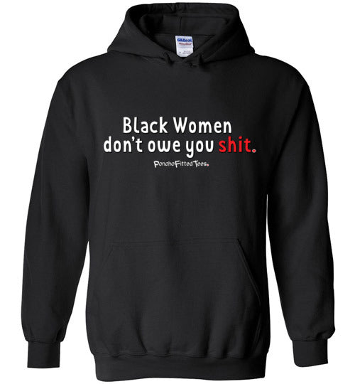 Black Women Don't Owe You - Hoodie