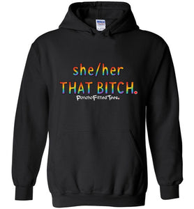 She/Her/That Bitch Pride - Hoodie