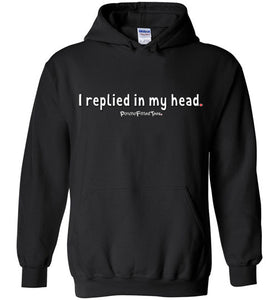 I Replied In My Head - Hoodie