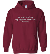 Load image into Gallery viewer, Better Text Him - Hoodie