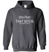 Load image into Gallery viewer, She/Her/That Bitch - Hoodie