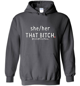 She/Her/That Bitch - Hoodie