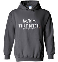 Load image into Gallery viewer, He/Him/That Bitch - Hoodie