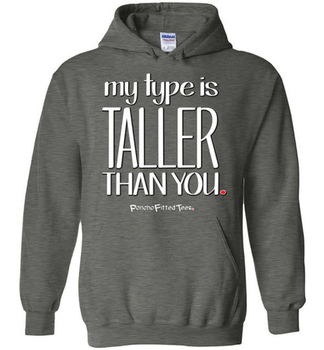 My Type Is Taller Than You - Hoodie