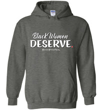 Load image into Gallery viewer, Black Women Deserve - Hoodie