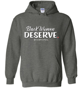 Black Women Deserve - Hoodie