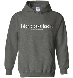 I Don't Text Back - Hoodie