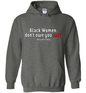 Black Women Don't Owe You - Hoodie