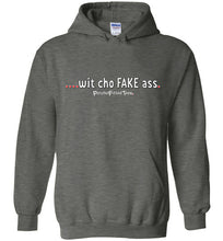 Load image into Gallery viewer, Wit Cho Fake Ass - Hoodie
