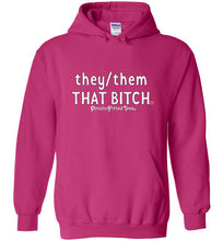 Load image into Gallery viewer, They/Them/That Bitch - Hoodie