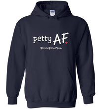 Load image into Gallery viewer, Petty AF - Hoodie