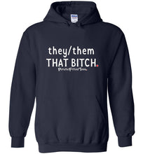 Load image into Gallery viewer, They/Them/That Bitch - Hoodie