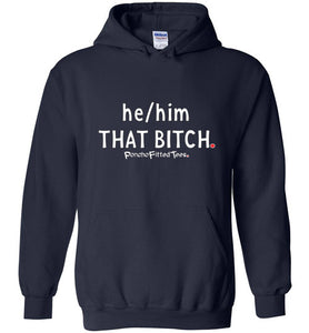 He/Him/That Bitch - Hoodie