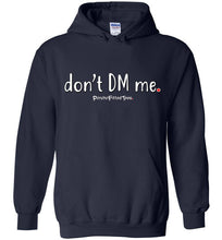Load image into Gallery viewer, Don&#39;t DM Me - Hoodie