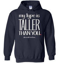 Load image into Gallery viewer, My Type Is Taller Than You - Hoodie