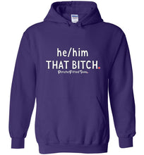 Load image into Gallery viewer, He/Him/That Bitch - Hoodie