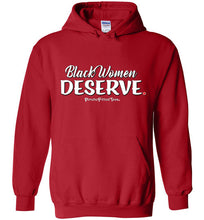 Load image into Gallery viewer, Black Women Deserve - Hoodie