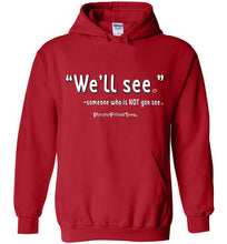 Load image into Gallery viewer, We&#39;ll See - Hoodie