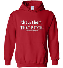 Load image into Gallery viewer, They/Them/That Bitch - Hoodie