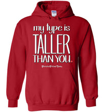 Load image into Gallery viewer, My Type Is Taller Than You - Hoodie