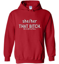 Load image into Gallery viewer, She/Her/That Bitch - Hoodie