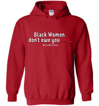 Load image into Gallery viewer, Black Women Don&#39;t Owe You - Hoodie