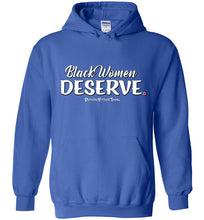 Load image into Gallery viewer, Black Women Deserve - Hoodie