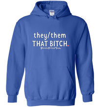 Load image into Gallery viewer, They/Them/That Bitch - Hoodie