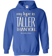Load image into Gallery viewer, My Type Is Taller Than You - Hoodie