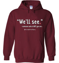 Load image into Gallery viewer, We&#39;ll See - Hoodie