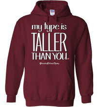 Load image into Gallery viewer, My Type Is Taller Than You - Hoodie
