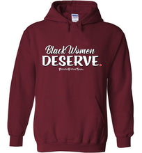 Load image into Gallery viewer, Black Women Deserve - Hoodie