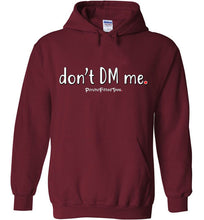 Load image into Gallery viewer, Don&#39;t DM Me - Hoodie