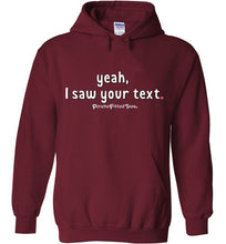Load image into Gallery viewer, Yeah, I Saw Your Text - Hoodie