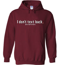 Load image into Gallery viewer, I Don&#39;t Text Back - Hoodie