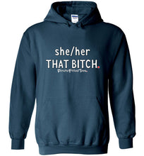 Load image into Gallery viewer, She/Her/That Bitch - Hoodie