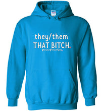 Load image into Gallery viewer, They/Them/That Bitch - Hoodie