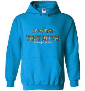 She/Her/That Bitch Pride - Hoodie