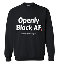 Load image into Gallery viewer, Openly Black AF - Crewneck