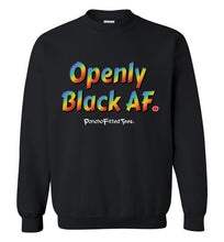 Load image into Gallery viewer, Openly Black AF Pride - Crewneck