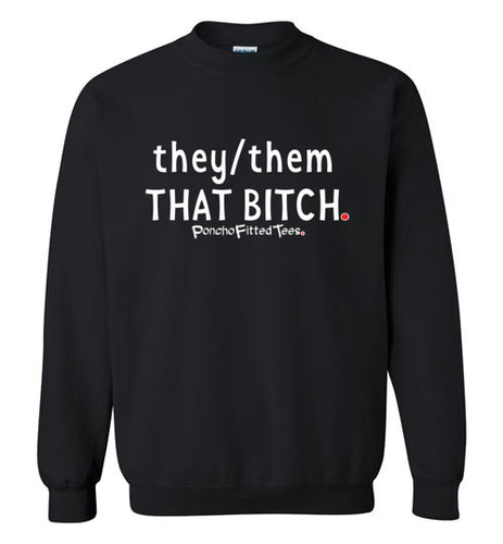 They/Them/That Bitch - Crewneck