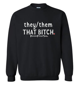 They/Them/That Bitch - Crewneck